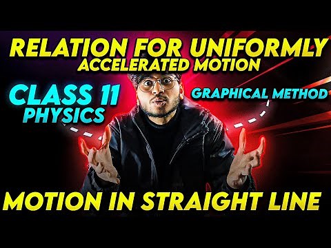 relation for uniformly accelerated motion graphical method class 11 physics motion in straight line