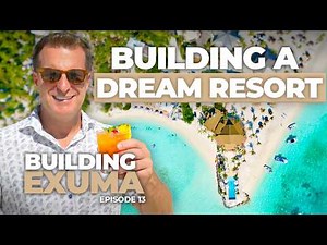 How We Built Our Dream Luxury Resort In Exuma, The Bahamas— The Final Reveal!