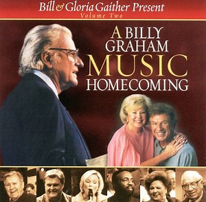 Bill & Gloria Gaither - A Billy Graham Music Homecoming, Volume Two