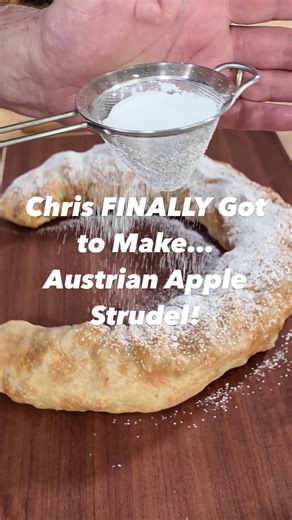 Chris FINALLY Got to Make...Austrian Apple Strudel!