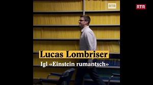 Lucas Lombriser - Igl "Einstein rumantsch" - Nouvo RTR - Play RTR