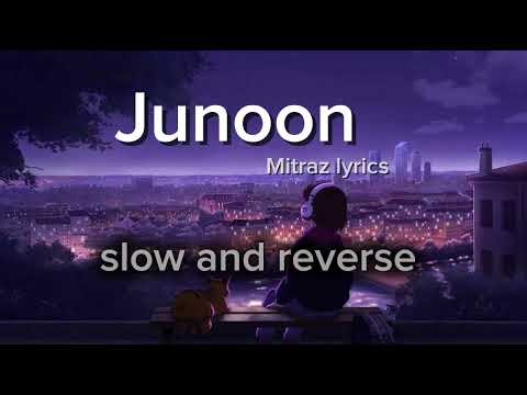 Junoon - #Mitraz lyrics | slow and reverse song | Mix - love mashup song 🎧🎶 |
