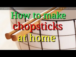 How to make chopsticks...How do make chopsticks at home... Home made chopsticks....