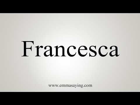 How To Say Francesca