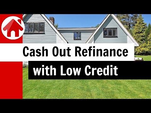 Cash Out Refinance with 500 Credit Score | How to Get Approved