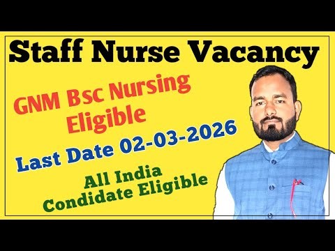 Staff Nurse Vacancy Last Date :- 02/03/2026 All India Condidate Eligible GNM BSc Nursing Eligible