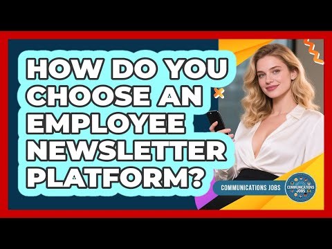How Do You Choose An Employee Newsletter Platform?