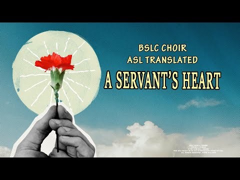 A Servant’s Heart // BSLC Choir 2025 with ASL Translation