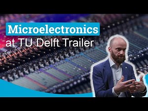 Microelectronics Trailer Video | Microelectronics at TU Delft