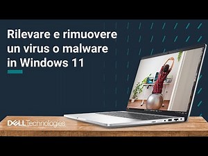 ☣️ Rilevare e rimuovere un virus o malware in Windows 11 _ (Supporto Dell Italia)