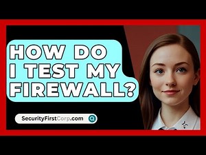 How Do I Test My Firewall? - SecurityFirstCorp.com