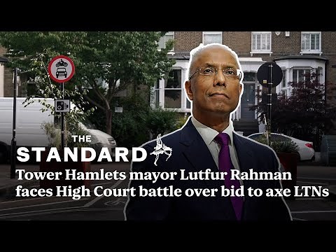 Tower Hamlets mayor Lutfur Rahman faces High Court battle over bid to axe LTNs