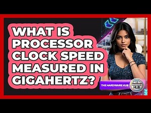 What Is Processor Clock Speed Measured In Gigahertz?