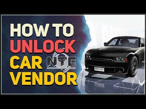 How to unlock Car Vendor Neverness to Everness (NTE)