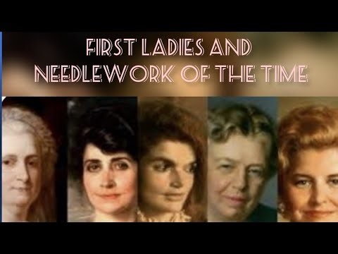 First Ladies and Needlework of the time. Episode #1- Martha Washington