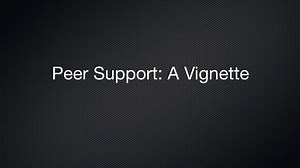Peer Support: A Vignette