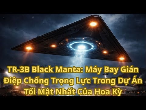 TR-3B Black Manta: Máy Bay Gián Điệp Chống Trọng Lực Trong Dự Án Tối Mật Nhất Của Hoa Kỳ