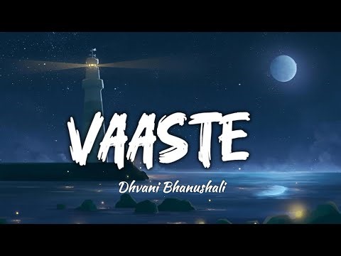 ♫ Vaaste (Lyrics) Full Song | Dhvani Bhanushali