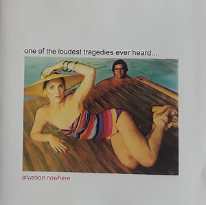 One Of The Loudest Tragedies Ever Heard... - Situation Nowhere