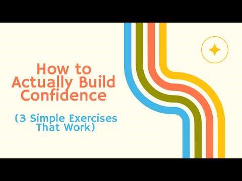 How to Actually Build Confidence (3 Simple Exercises That Work)