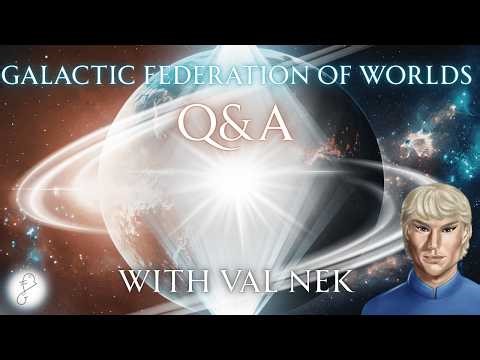 Galactic Federation of Worlds April Q&A with Val Nek