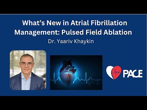 Pulsed Field Ablation with Dr. Yaariv Khaykin: What's New in AFib Management. ‪@pacecardiology2432‬