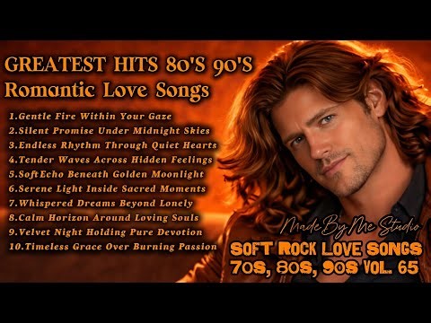 Greatest Hits Romantic Love Songs 💖 Love Songs 80's 90's - Soft Rock Ballads - Playlist Vol. 65