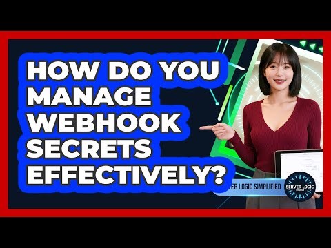 How Do You Manage Webhook Secrets Effectively?