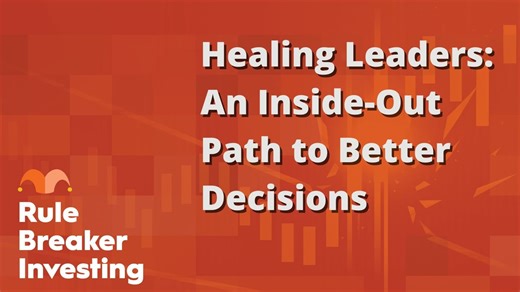 Healing Leaders: An Inside-Out Path to Better Decisions | The Motley Fool