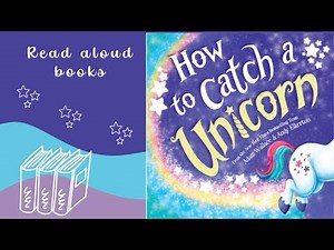 Read aloud books: How to catch a unicorn | Children's bedtime story