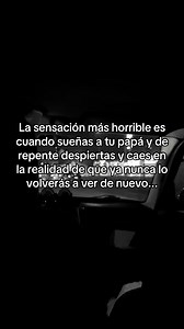 La peor sensación: despertar tras soñar con tu papá