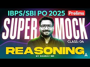 IBPS PO/SBI PO 2025 Prelims | Super Mock Class 4 | Reasoning By Saurav Sir