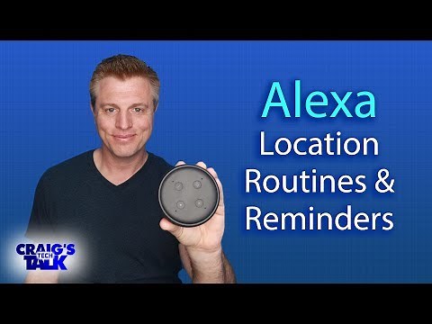 Amazon Echo and Alexa Location Routines and Reminders