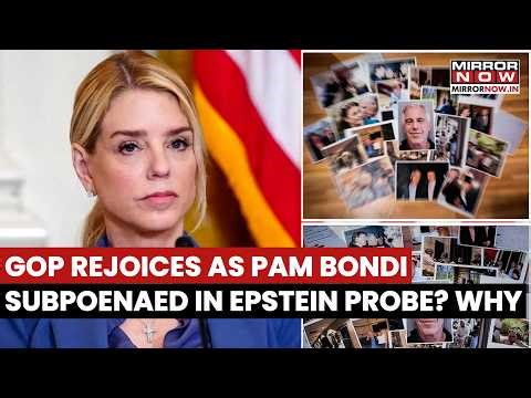 US Politics: House Subpoenas Pam Bondi, Republicans React | Epstein Files Probe