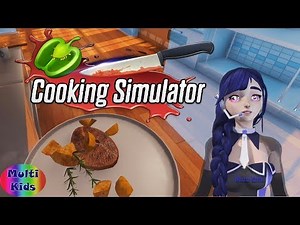 Fun Cooking game - Cooking Simulator First Gameplay by Multi Kids