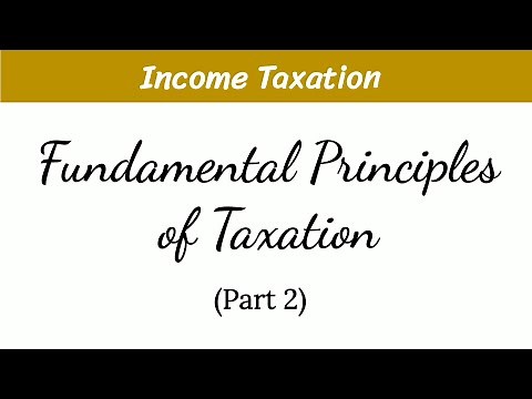 Fundamental Principles of Taxation (Part 2)