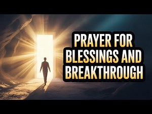 The Most Powerful Prayer for BREAKTHROUGH & BLESSINGS