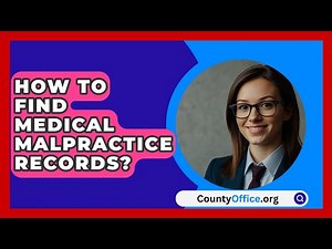 How To Find Medical Malpractice Records? - CountyOffice.org