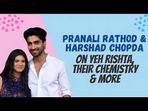 Yeh Rishta's Pranali Rathod: Was very nervous during out mock shoot but Harshad made me comfortable