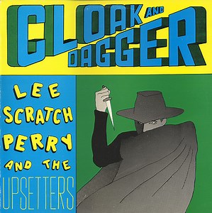 Lee Scratch Perry And The Upsetters - Cloak And Dagger