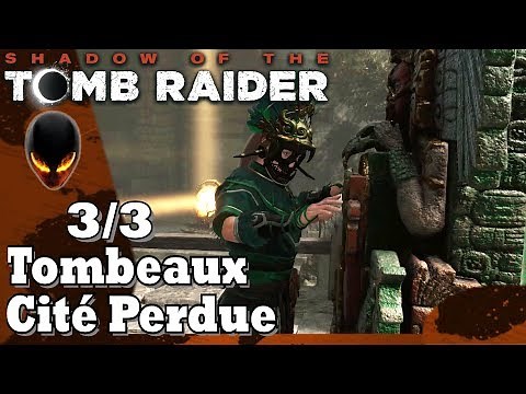 SHADOW OF THE TOMB RAIDER : TOMBEAU (Aqueduc, Voie du Combat & Temple du Soleil) 3/3 Cité Perdue