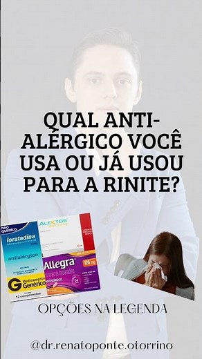 LORATADINA, DESLORATADINA, ALLEGRA, ALEKTOS....QUAL DESSES VOCÊ TOMA NAS CRISES DE RINITE ALÉRGICA?