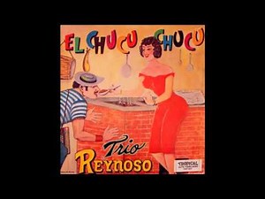 Trio Reynoso - El Chucu Chucu