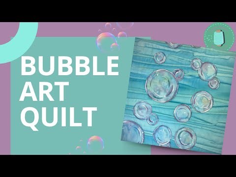 Make a Bubble Quilt | Beginner Art Quilting Techniques