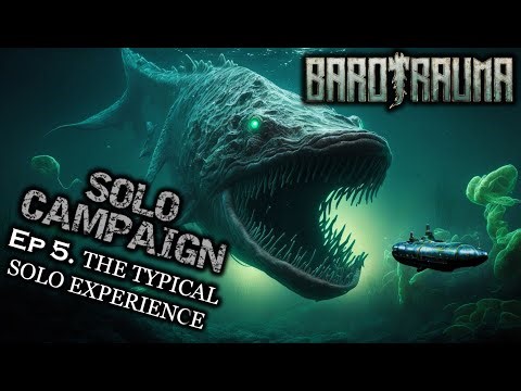 Ep.5 - The Typical Solo Experience - Barotrauma 1.0.9 / Solo Campaign / #barotrauma