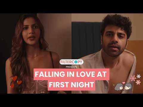 Falling In Love At First Night | FilterCopy | Ft. Naqiya Haji, Rohan Khurrana