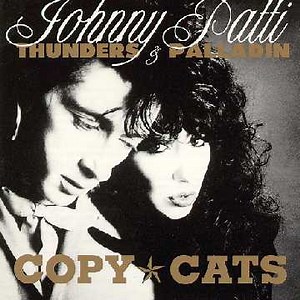 Johnny Thunders & Patti Palladin - Copy Cats