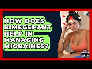 How Does Rimegepant Help in Managing Migraines? - Headache and Migraine Help