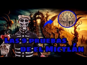 Los 9 NIVELES del MUNDO DE LOS MUERTOS EL MICTLAN