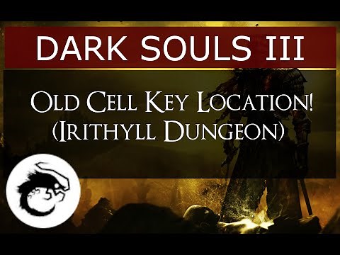 Dark Souls 3 - Irithyll Dungeon - Old Cell Key Location